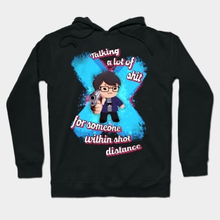 Talking a lot of sh*t for someone within shot distance Hoodie